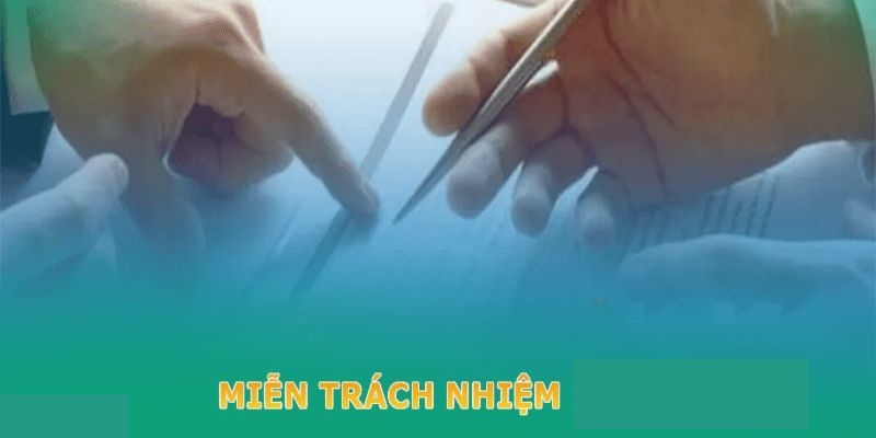 Các trường hợp được miễn trách nhiệm tại nhà cái