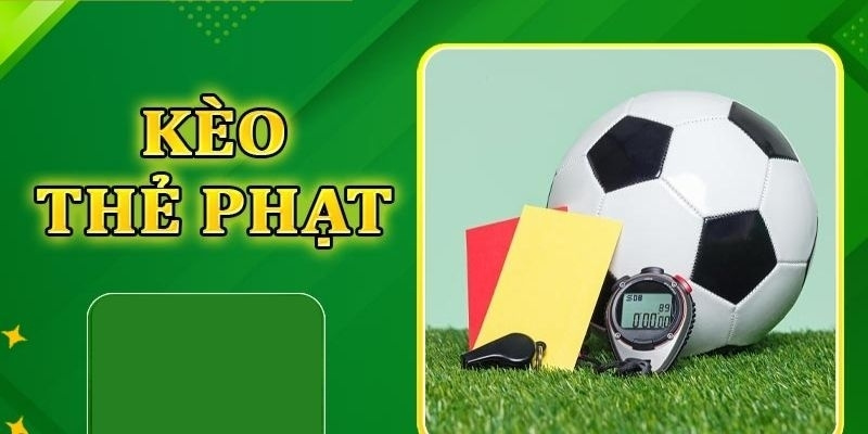 Đôi điều về kèo thẻ phạt là gì