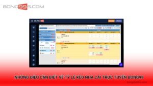 Những Điều Cần Biết Về Tỷ Lệ Kèo Nhà Cái Trực Tuyến Bong99